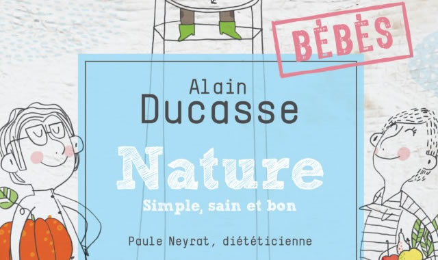 Alain Ducasse vous file ses recettes pour bébé